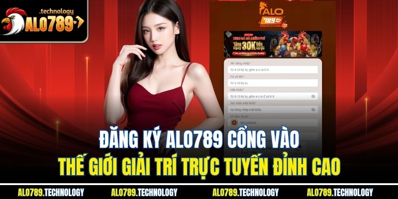 Đăng Ký Alo789 Cổng Vào Thế Giới Giải Trí Trực Tuyến Đỉnh Cao
