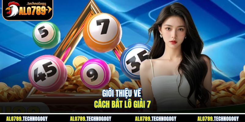 Các con số giải 7 thường xuyên xuất hiện trong 7 ngày