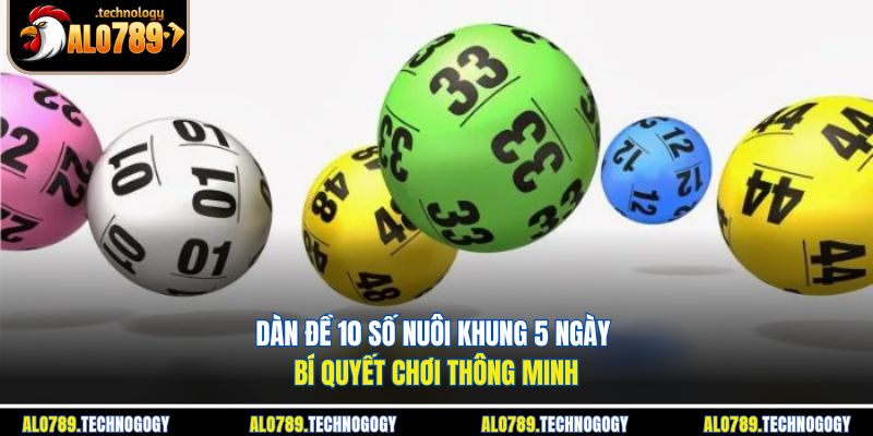 dàn đề 10 số nuôi khung 5 ngày